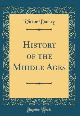 Book cover for History of the Middle Ages (Classic Reprint)