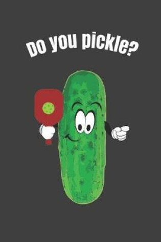 Cover of Do You Pickle ?