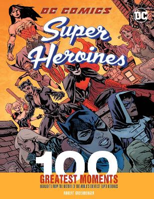 Book cover for DC Comics Super Heroines: 100 Greatest Moments