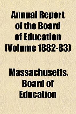 Book cover for Annual Report of the Board of Education (Volume 1882-83)