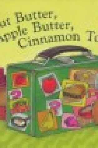 Cover of Peanut Butter, Apple Butter, Cinnamon Toast