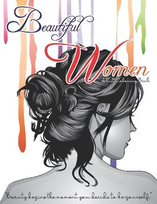 Book cover for Beautiful Women Adult Coloring Book - Beauty Begins The Moment You Decide To be Yourself