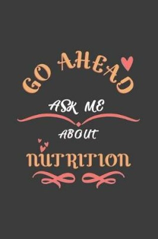 Cover of Go Ahead Ask Me About Nutrition