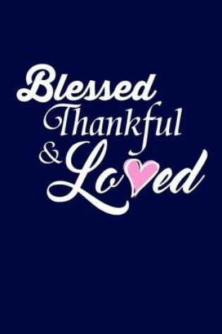 Cover of Blessed Thankful and Loved