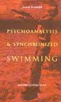 Book cover for Psychoanalysis & Synchronized Swimming & Other Writings on Art