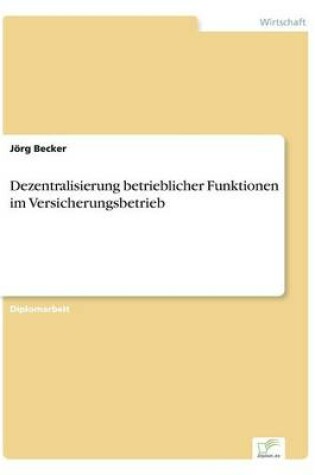 Cover of Dezentralisierung betrieblicher Funktionen im Versicherungsbetrieb