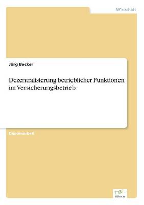 Book cover for Dezentralisierung betrieblicher Funktionen im Versicherungsbetrieb