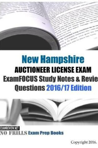 Cover of New Hampshire Auctioneer LICENSE Exam ExamFOCUS Study Notes & Review Questions 2016/17 Edition