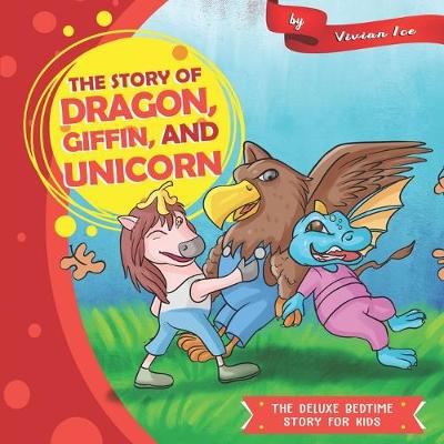 Book cover for The story of Dragon, Giffin, and Unicorn