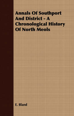 Book cover for Annals of Southport and District - A Chronological History of North Meols