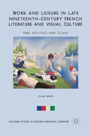 Cover of Work and Leisure in Late Nineteenth-Century French Literature and Visual Culture