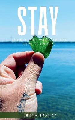 Book cover for STAY (Don't You Want To See How It Ends?)
