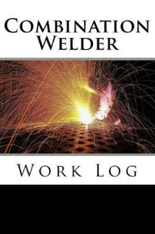 Cover of Combination Welder Work Log