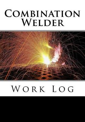 Book cover for Combination Welder Work Log