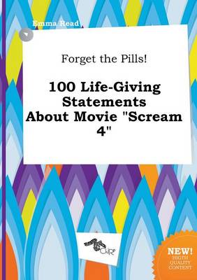 Book cover for Forget the Pills! 100 Life-Giving Statements about Movie Scream 4