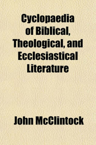 Cover of Cyclopaedia of Biblical, Theological, and Ecclesiastical Literature