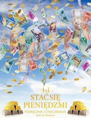 Book cover for Jak stac się pieniędzmi Zeszyt cwiczeń - How To Become Money Workbook Polish