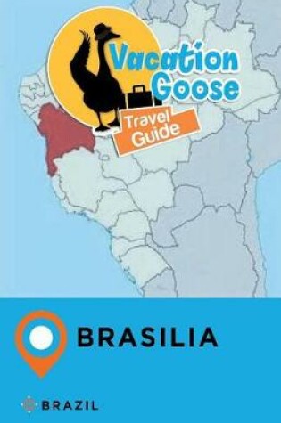 Cover of Vacation Goose Travel Guide Brasilia Brazil