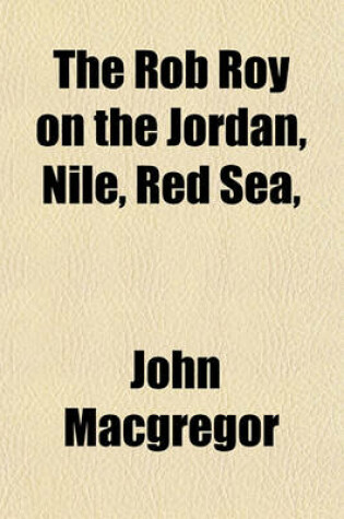 Cover of The Rob Roy on the Jordan, Nile, Red Sea,