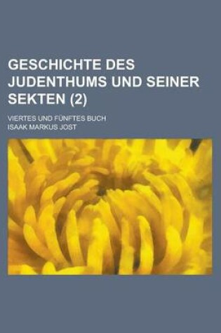 Cover of Geschichte Des Judenthums Und Seiner Sekten; Viertes Und Funftes Buch (2 )