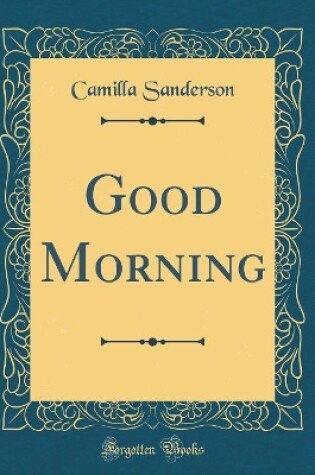 Cover of Good Morning (Classic Reprint)