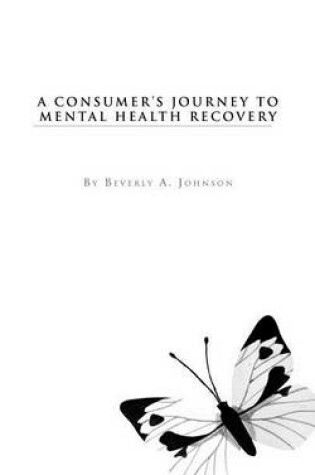 Cover of A Consumer's Journey to Mental Health Recovery