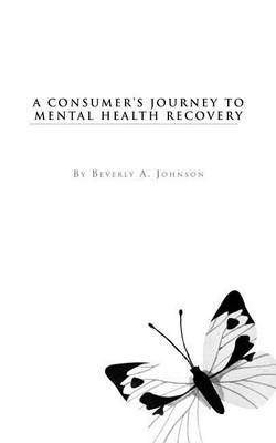 Book cover for A Consumer's Journey to Mental Health Recovery