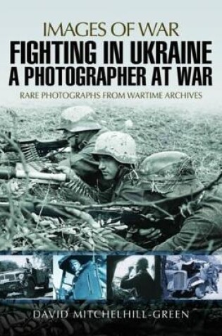 Cover of Fighting in Ukraine: A Photographer at War