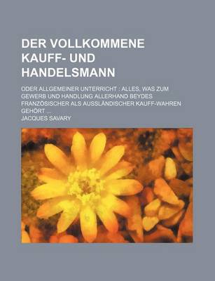 Book cover for Der Vollkommene Kauff- Und Handelsmann; Oder Allgemeiner Unterricht