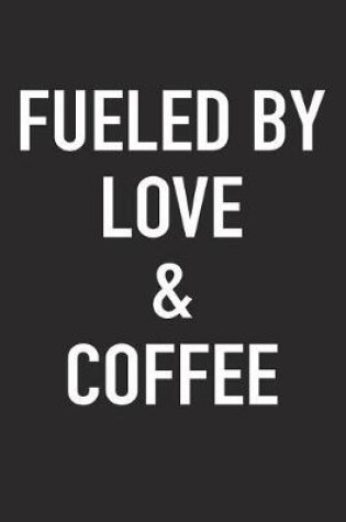 Cover of Fueled by Love and Coffee