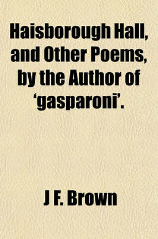 Cover of Haisborough Hall, and Other Poems, by the Author of 'Gasparoni'.