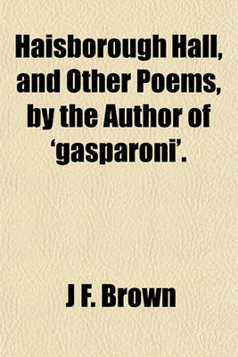 Book cover for Haisborough Hall, and Other Poems, by the Author of 'Gasparoni'.