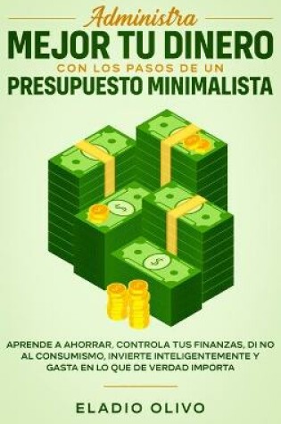 Cover of Administra mejor tu dinero con los pasos de un presupuesto minimalista