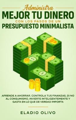 Book cover for Administra mejor tu dinero con los pasos de un presupuesto minimalista