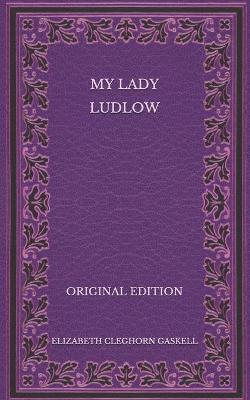 Book cover for My Lady Ludlow - Original Edition