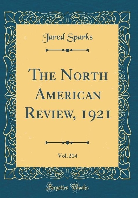 Book cover for The North American Review, 1921, Vol. 214 (Classic Reprint)