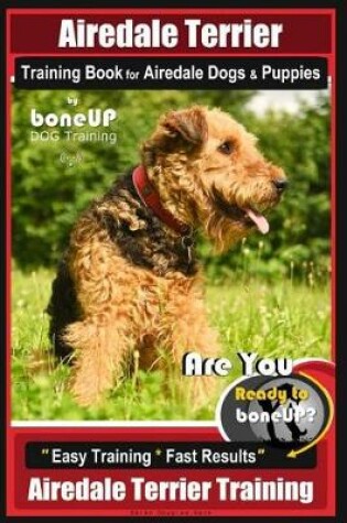 Cover of Airedale Terrier Training Book for Airedale Dogs & Puppies by Boneup Dog Training