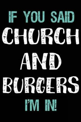 Cover of If You Said Church and Burgers I'm in