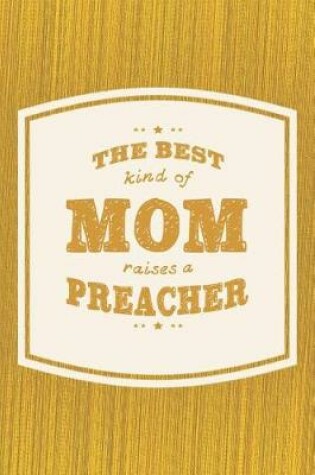 Cover of The Best Kind Of Mom Raises A Preacher