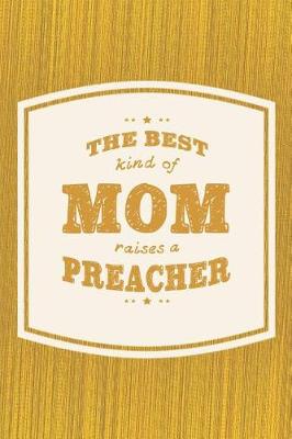 Book cover for The Best Kind Of Mom Raises A Preacher