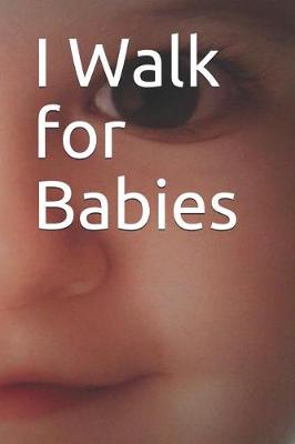 Book cover for I Walk for Babies