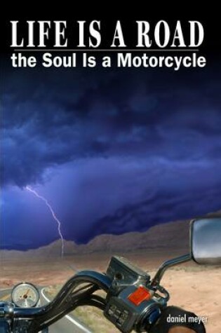 Cover of Life Is a Road: The Soul Is a Motorcycle