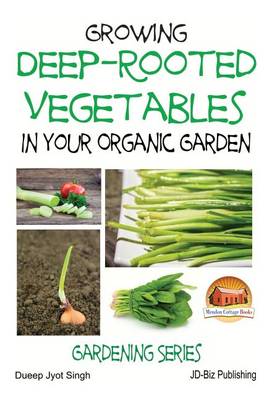 Book cover for Growing Deep-Rooted Vegetables In Your Organic Garden
