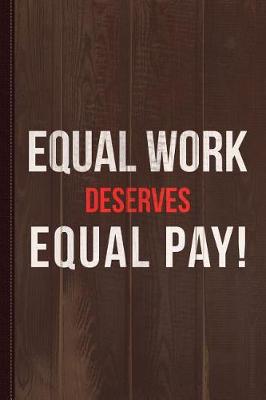 Book cover for Equal Work Deserves Equal Pay Journal Notebook