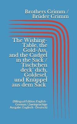 Book cover for The Wishing-Table, the Gold-Ass, & the Cudgel in the Sack / Tischchen deck' dich, Goldesel, & Knüppel aus dem Sack (Bilingual Edition