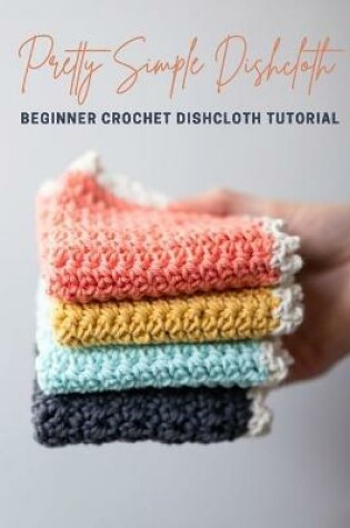 Cover of Pretty Simple Dishcloth