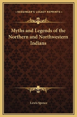 Book cover for Myths and Legends of the Northern and Northwestern Indians