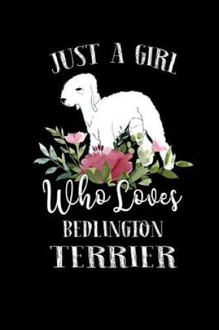 Cover of Just a Girl Who Loves Bedlington Terrier