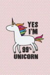 Book cover for Yes I'm 99% unicorn