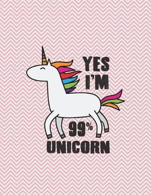 Cover of Yes I'm 99% unicorn